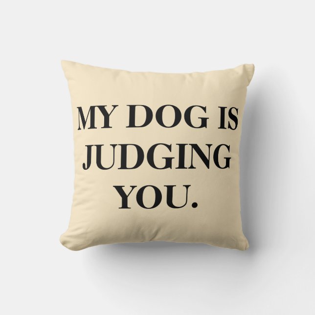 Mijn hond beoordeelt je. kussen (Voorkant)