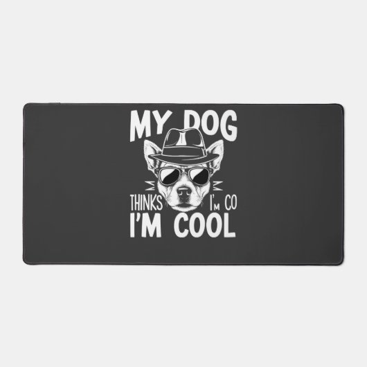 Mijn hond denkt dat ik cool ben bureaumat (Voorkant)