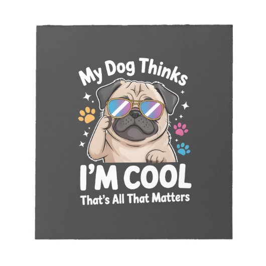 Mijn hond denkt dat ik cool ben, dat is alles wat  notitieblok (Voorkant)