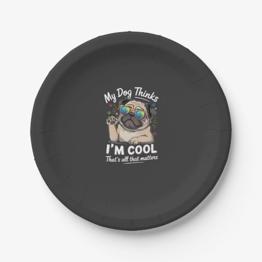 Mijn hond denkt dat ik cool ben, dat is alles wat papieren bordje (Voorkant)