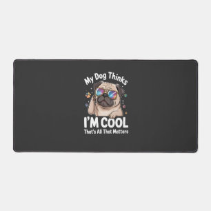 Mijn hond denkt dat ik cool ben dat is alles wat t bureaumat