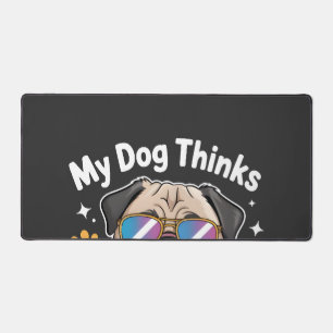 Mijn hond denkt dat ik cool ben dat is alles wat t bureaumat