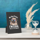 Mijn hond denkt dat ik cool ben dat is alles wat t fotoplaat (Zijkant)