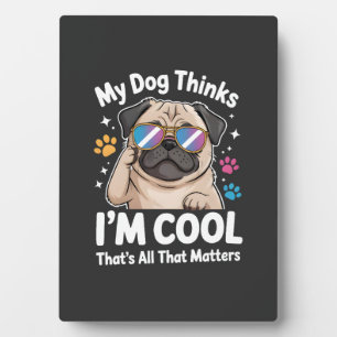 Mijn hond denkt dat ik cool ben dat is alles wat t fotoplaat