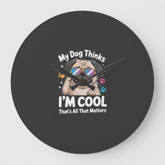 Mijn hond denkt dat ik cool ben dat is alles wat t grote klok (Voorkant)