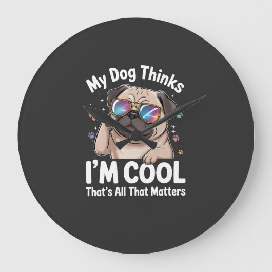 Mijn hond denkt dat ik cool ben dat is alles wat t grote klok (Voorkant)