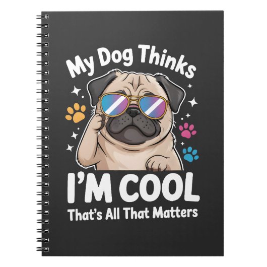 Mijn hond denkt dat ik cool ben dat is alles wat t notitieboek (Voorkant)