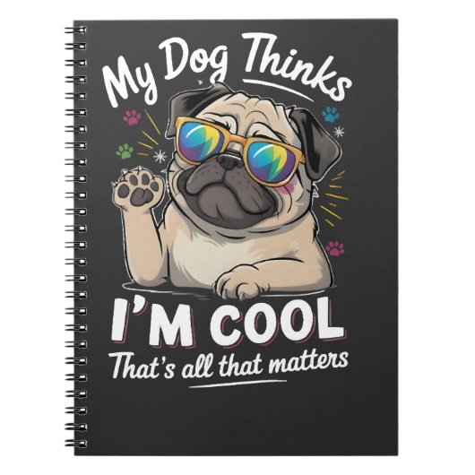 Mijn hond denkt dat ik cool ben dat is alles wat t notitieboek (Voorkant)