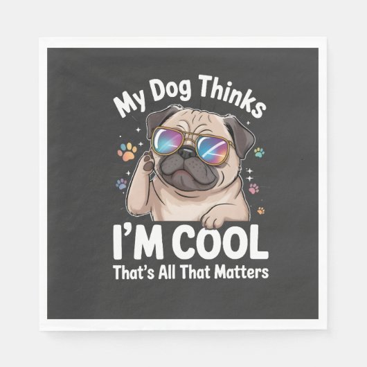 Mijn hond denkt dat ik cool ben dat is alles wat t servet (Voorkant)