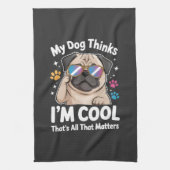 Mijn hond denkt dat ik cool ben dat is alles wat t theedoek (Verticaal)