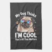 Mijn hond denkt dat ik cool ben dat is alles wat t theedoek (Verticaal)