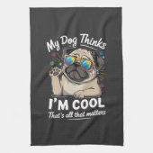 Mijn hond denkt dat ik cool ben dat is alles wat t theedoek (Verticaal)