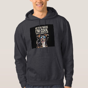 Mijn hond denkt dat ik cool ben - dat is genoeg vo hoodie