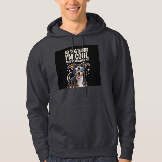 Mijn hond denkt dat ik cool ben - dat is genoeg vo hoodie (Voorkant)