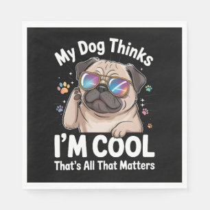 Mijn hond denkt dat ik cool ben, dat is het enige servet