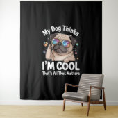 Mijn hond denkt dat ik cool ben, dat is het enige wandkleed (In situ)