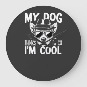Mijn hond denkt dat ik cool ben grote klok
