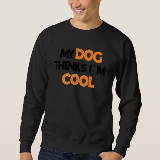 Mijn hond denkt dat ik cool ben Hond Trui (Voorkant)