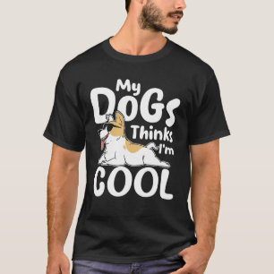 Mijn hond denkt dat ik cool ben - Hondenliefhebber T-shirt