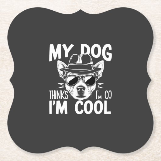 Mijn hond denkt dat ik cool ben  kartonnen onderzetters (Voorkant)