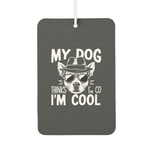 Mijn hond denkt dat ik cool ben  luchtverfrisser (Voorkant)