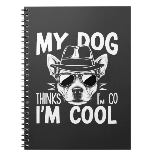 Mijn hond denkt dat ik cool ben  notitieboek (Voorkant)