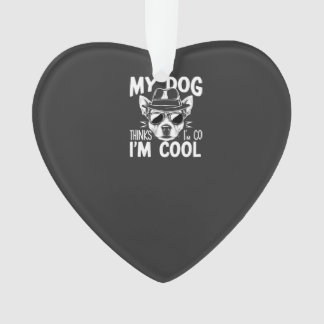 Mijn hond denkt dat ik cool ben ornament