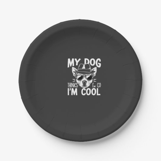 Mijn hond denkt dat ik cool ben  papieren bordje (Voorkant)
