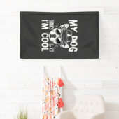 Mijn hond denkt dat ik cool ben  spandoek (Insitu)