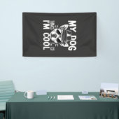 Mijn hond denkt dat ik cool ben  spandoek (Beurs)