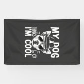 Mijn hond denkt dat ik cool ben  spandoek (Horizontaal)
