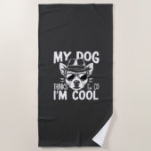 Mijn hond denkt dat ik cool ben strandlaken (Voorkant)