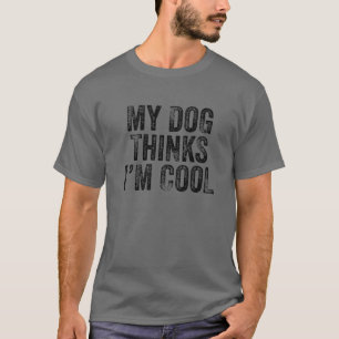 Mijn hond denkt dat ik Cool Funny Dad Hondenliefhe T-shirt