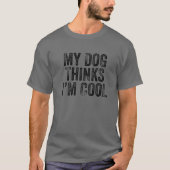 Mijn hond denkt dat ik Cool Funny Dad Hondenliefhe T-shirt (Voorkant)