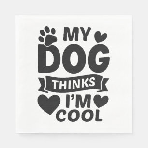 Mijn hond denkt dat ik cool, grappig Schattige Hon Servet