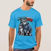 Mijn hond denkt dat ik cool T-shirt grappig stijlv (Voorkant)