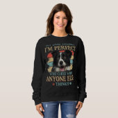 Mijn hond denkt dat ik de perfecte Border Collie D Trui (Voorkant volledig)
