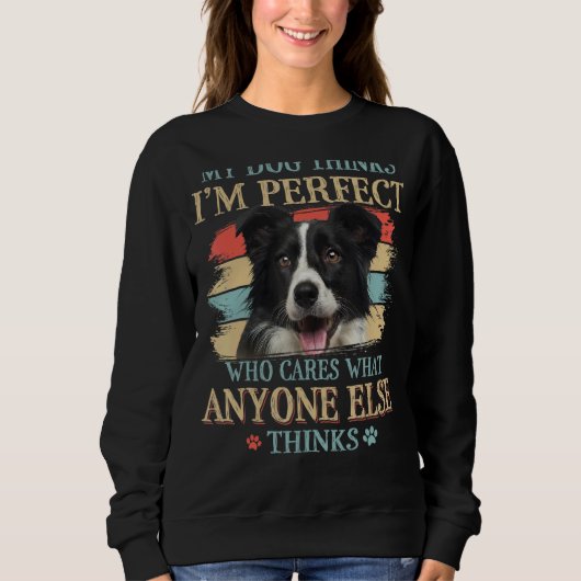 Mijn hond denkt dat ik de perfecte Border Collie D Trui (Voorkant)