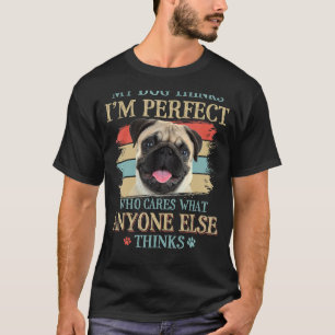 Mijn hond denkt dat ik een perfecte Pug Dog Retro- T-shirt