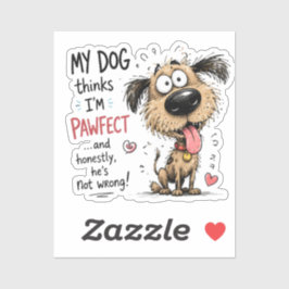 Mijn hond denkt dat ik een pootperfecte grappige h sticker