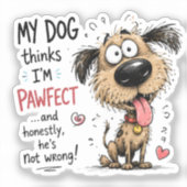 Mijn hond denkt dat ik een pootperfecte grappige h sticker (Voorkant)