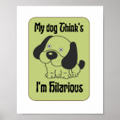 Mijn hond denkt dat ik Hilarious Pet Funny ben Poster (Voorkant)