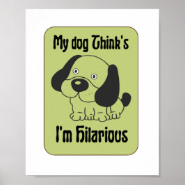 Mijn hond denkt dat ik Hilarious Pet Funny ben Poster