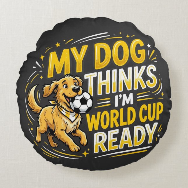 Mijn hond denkt dat ik klaar ben voor het WK Rond Kussen (Voorkant)