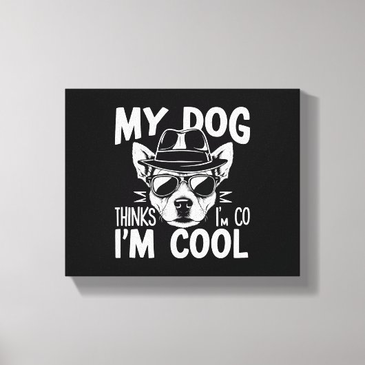Mijn hond denkt dat ik kool ben canvas afdruk (Voorkant)