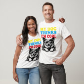 Mijn hond denkt dat ik kool ben t-shirt (Unisex)