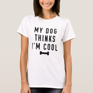 Mijn hond denkt dat ik kool ben t-shirt