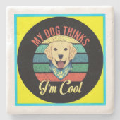 MIJN HOND DENKT DAT IK Onderzetter VAN DE KOOL BEN (Voorkant)