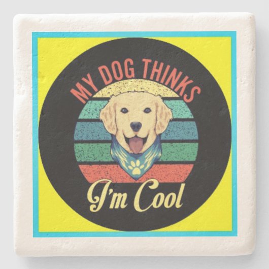 MIJN HOND DENKT DAT IK Onderzetter VAN DE KOOL BEN (Voorkant)