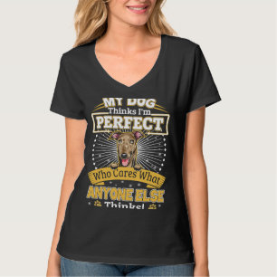 Mijn hond denkt dat ik perfect ben  Greyhound eige T-shirt